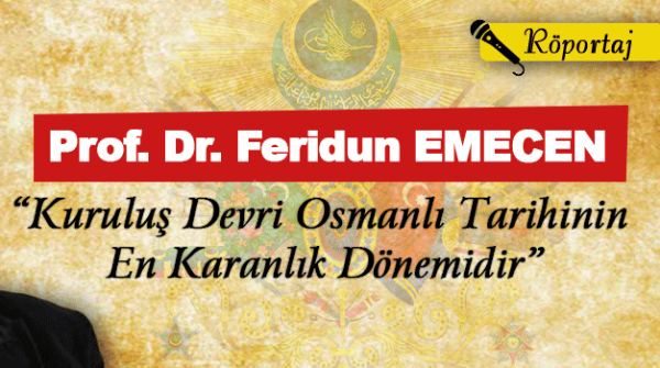 Kuruluş Devri Osmanlı Tarihinin En Karanlık Dönemidir 