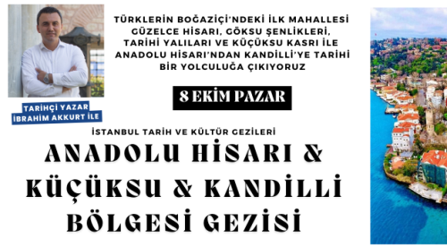 Anadolu Hisarı & Küçüksu & Kandilli Bölgesi Gezisi