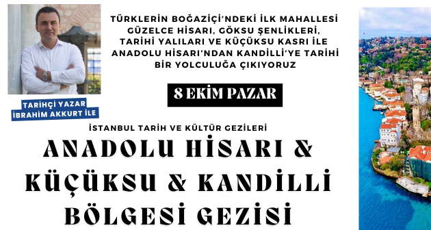 Anadolu Hisarı & Küçüksu & Kandilli Bölgesi Gezisi