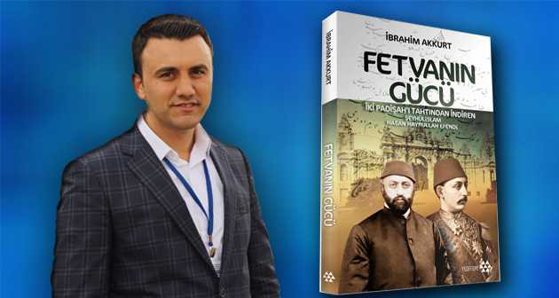 Fetvanın Gücü Darbeci Şeyhülislam Hasan Hayrullah Efendi