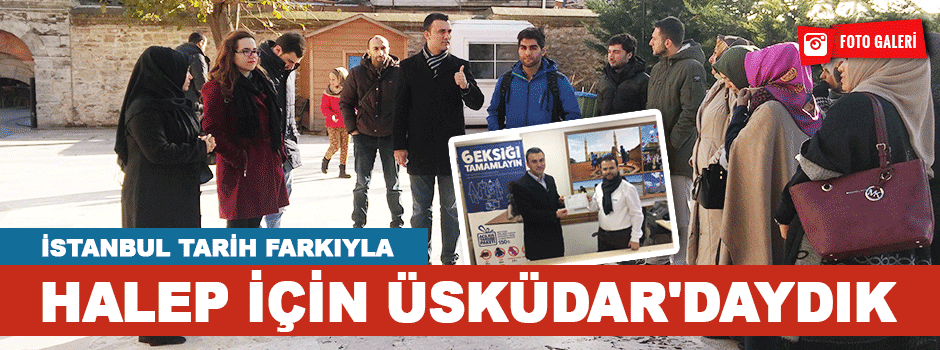 "İstanbul Tarih Farkıyla" Halep için Üsküdar'…