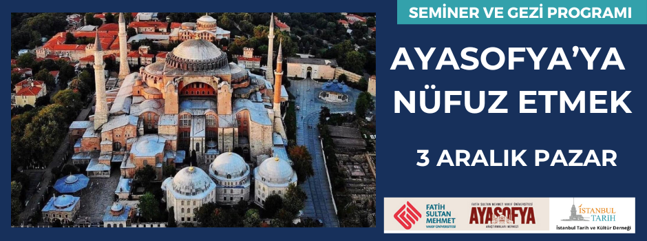 Ayasofya'ya Nüfuz Etmek - Seminer ve Gezi Pro…