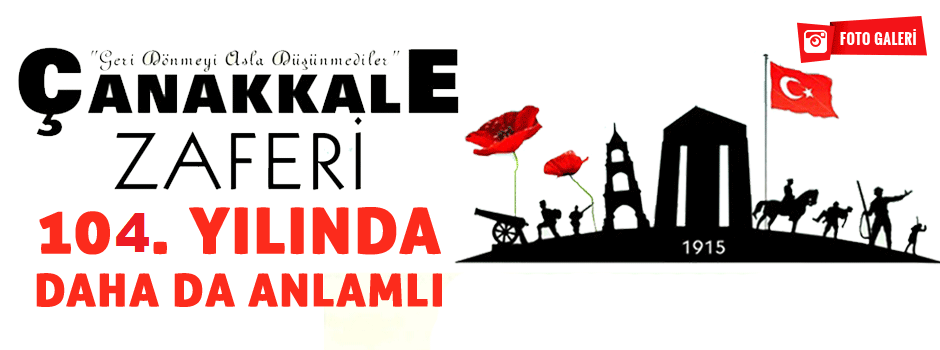 Çanakkale Zaferi 104. Yılında Daha da Anlamlı