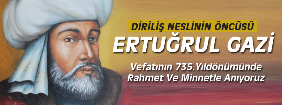 Diriliş Neslinin Öncüsü Ertuğrul Gazi’yi Anıy…