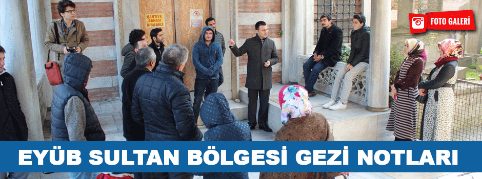 Eyüb Sultan Bölgesi Gezi Notları