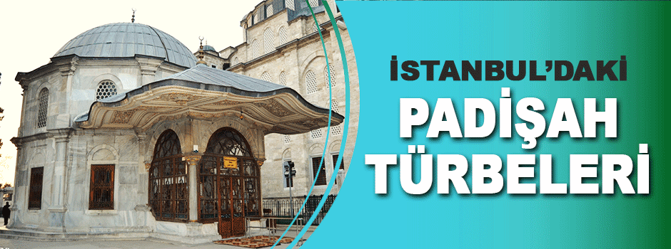 İstanbul Padişah Türbeleri Ve Türklerde Defin…