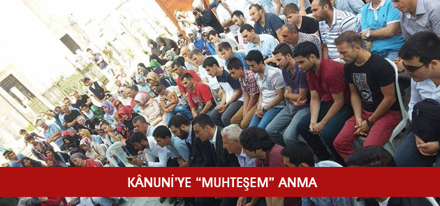 KÂNUNİ’YE “MUHTEŞEM” ANMA