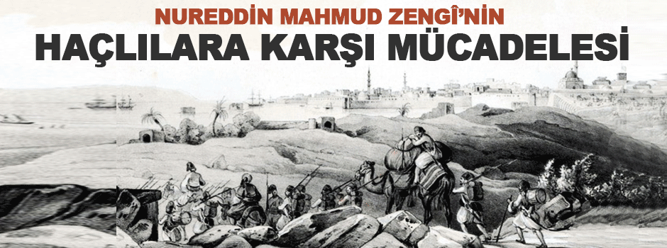 Nureddin Mahmud Zengî’nin Haçlılara Karşı Mücadele…