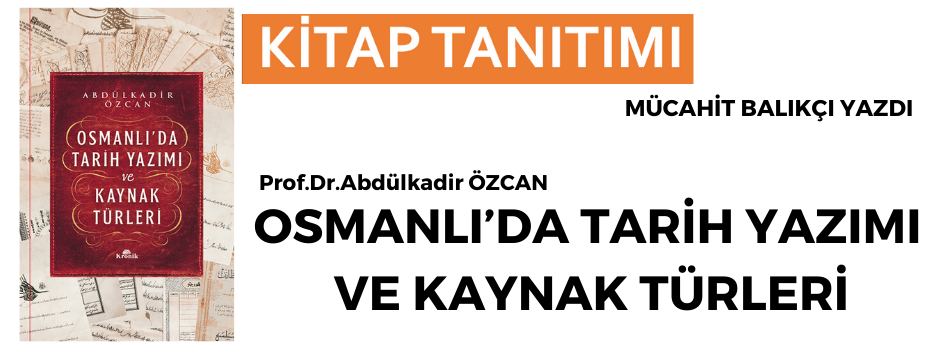 OSMANLI’DA TARİH YAZIMI VE KAYNAK TÜRLERİ - K…