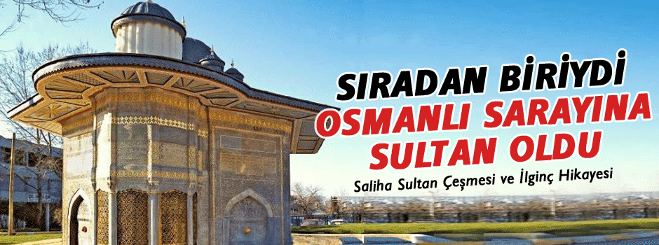 Saliha Sultan Çeşmesi ve İlginç Hikayesi