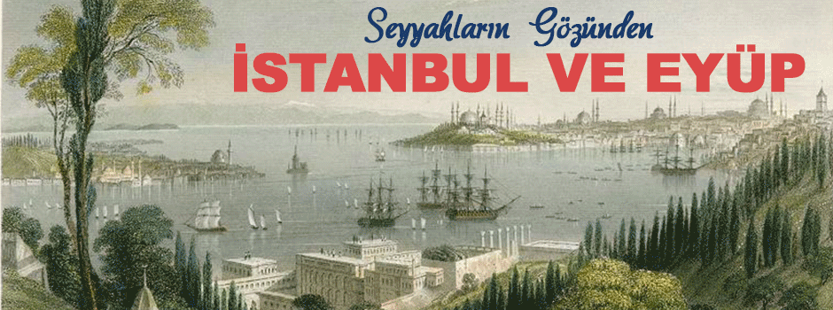Seyyahların gözünden İstanbul, Eyüp ve Eyüp S…