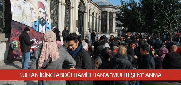 Sultan İkinci Abdülhamid Han’a "Muhteşem" Anm…