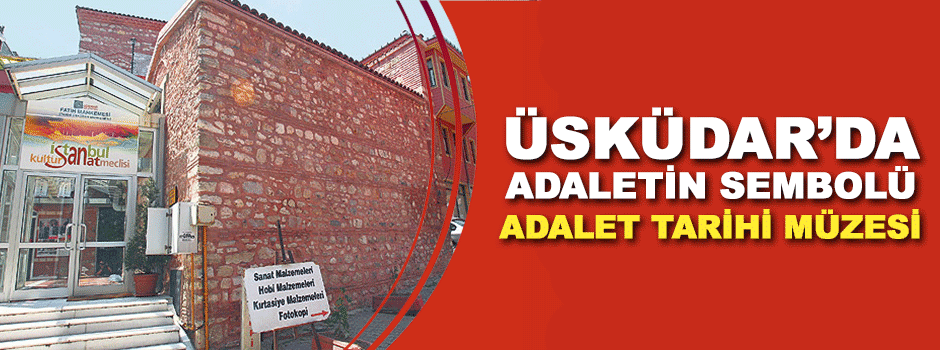 Üsküdar’da Adaletin Sembolü Adalet Tarihi Müz…