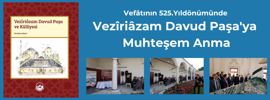 Vefâtının 525.Yıldönümünde Vezîriâzam Davud P…